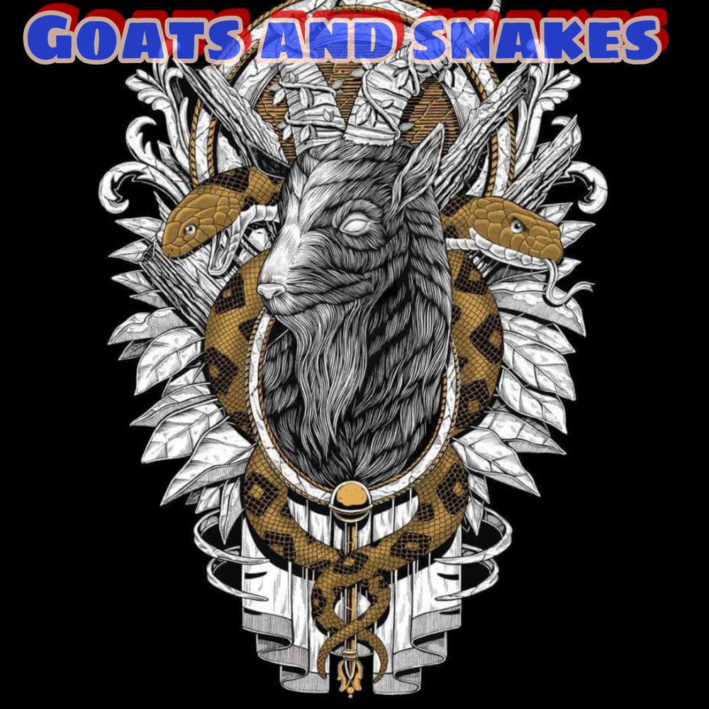 Goats And Snakes (Explicit)
