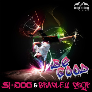 Listen to Be Good song with lyrics from Si-Dog