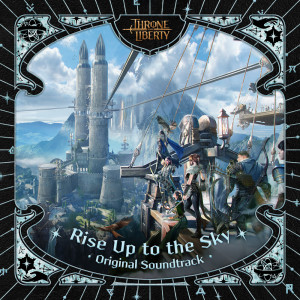NCSOUND的專輯Rise Up to the Sky (THRONE AND LIBERTY Original Soundtrack)