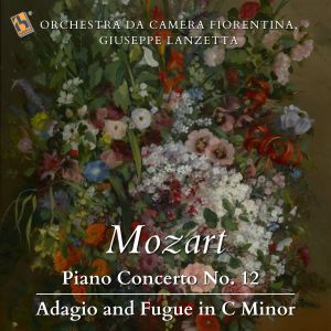 Giuseppe Lanzetta的專輯Mozart: Piano Concerto No. 12 in a Major, K. 414 - Adagio and Fugue in C Minor, K. 546 (Live)