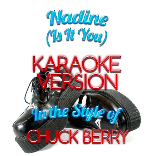 Nadine (Is It You) [In the Style of Chuck Berry] [Karaoke Version] (Karaoke Version)