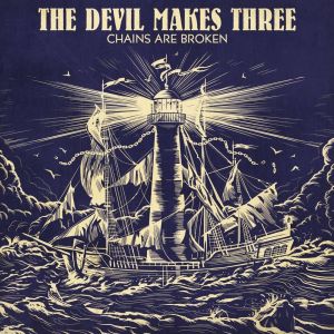 Album Chains Are Broken from The Devil Makes Three