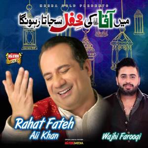 收聽Rahat Fateh Ali Khan的Main Aqa Ki Mehfil Sajata Rahunga歌詞歌曲