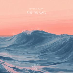 Listen to Ride The Wave song with lyrics from Peaceful Melody