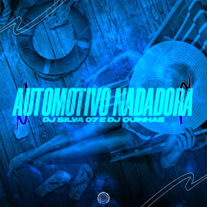 ดาวน์โหลดและฟังเพลง Automotivo Nadadora (Explicit) พร้อมเนื้อเพลงจาก Dj SILVA 07