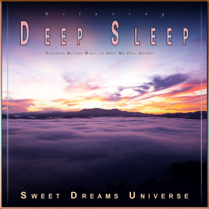 Sleeping Music Experience的專輯Relaxing Deep Sleep: Peaceful Nature Music to Help Me Fall Asleep