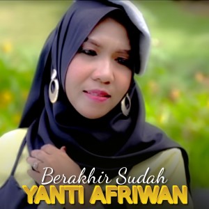 Dengarkan lagu Berakhir Sudah (Lagu Pop Indonesia Romantis) nyanyian Yanti Afriwan dengan lirik