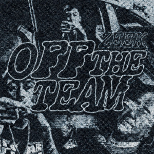Listen to Off the Team (Explicit) song with lyrics from Zeek