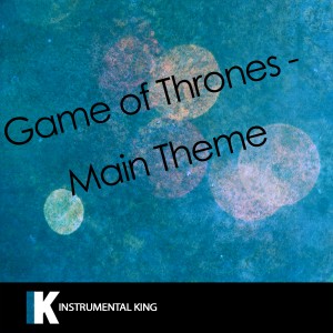 收聽Instrumental King的Game of Thrones - Main Title (In the Style of Ramin Djawadi) [Karaoke Version] (In the Style of Ramin Djawadi|Karaoke Version)歌詞歌曲