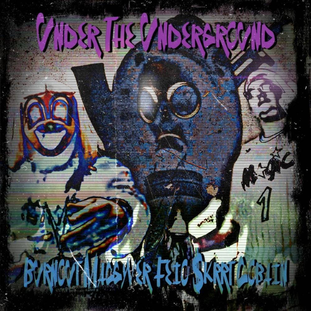 Under The Underground (feat. Burnout MacGyver) (Explicit)