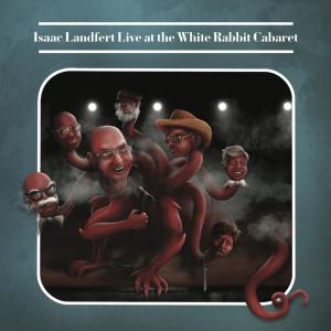 Isaac Landfert的專輯Isaac Landfert Live at the White Rabbit Cabaret (Explicit)