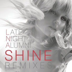 收聽Late Night Alumni的Shine (TIME Remix)歌詞歌曲