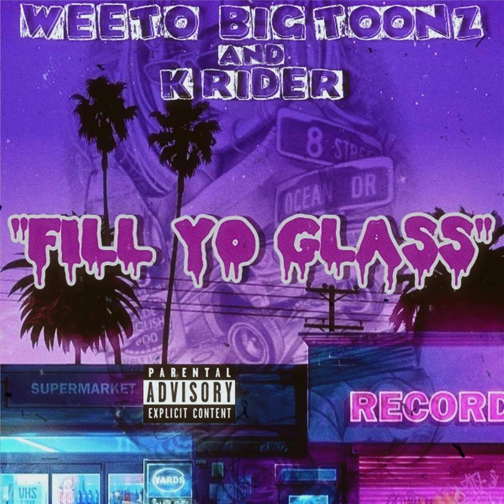 FILL YO GLASS (feat. Big Toonz & K Rider) (Explicit)