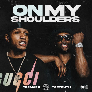 Album On My Shoulders (Explicit) from TGETruth