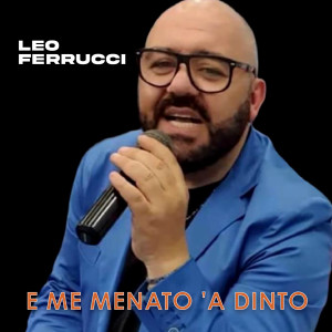 Listen to E me menato 'a dinto song with lyrics from Leo Ferrucci