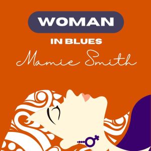 Mamie Smith的專輯Woman in Blues - Mamie Smith