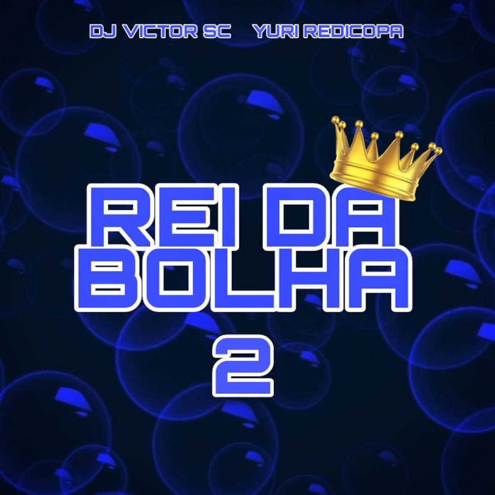 Rei da Bolha 2 (Explicit)