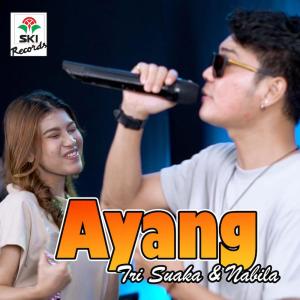 Dengarkan Ayang Feat. Nabila Maharani lagu dari Tri Suaka dengan lirik