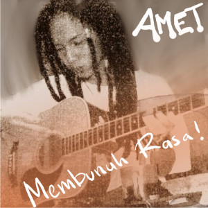 Listen to Membunuh Rasa song with lyrics from AMET