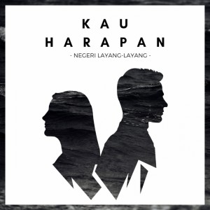 收聽Negeri Layang Layang的Kau Harapan歌詞歌曲