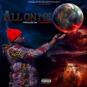 收聽Troublefam Psycho的All On Me (Explicit)歌詞歌曲