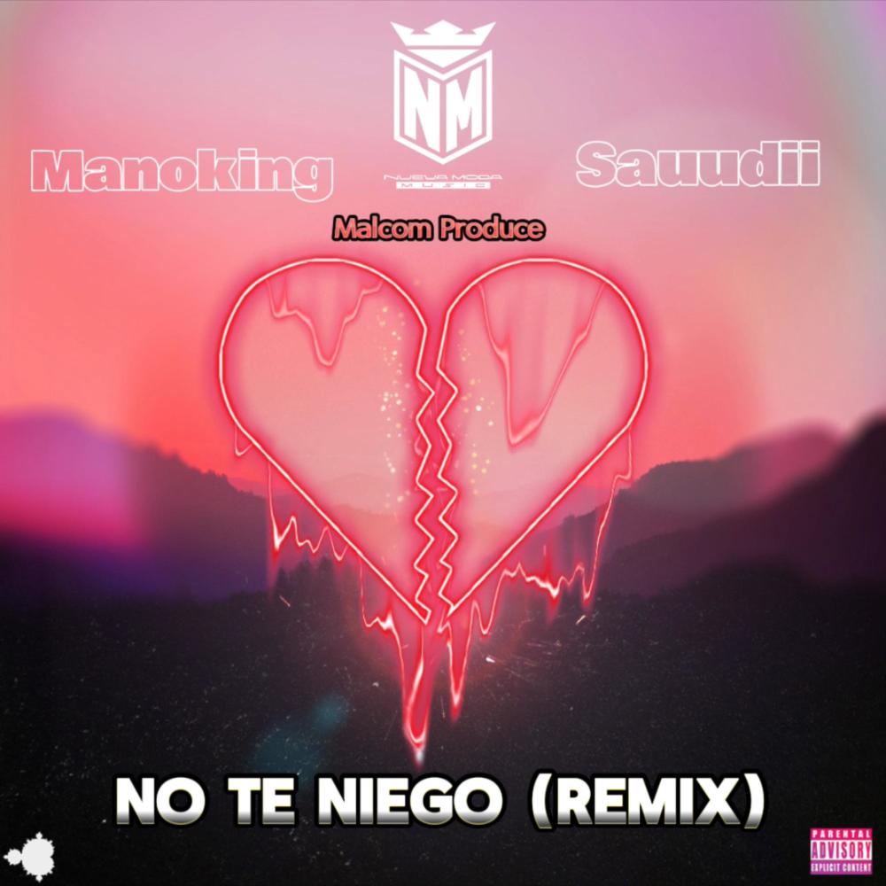 No Te Niego (feat. Sauudii & Manoking) (Remix)