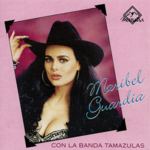 อัลบัม Con La Banda Tamazulas ศิลปิน Maribel Guardia