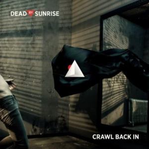 ดาวน์โหลดและฟังเพลง Crawl Back In พร้อมเนื้อเพลงจาก Dead By Sunrise