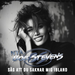 收聽Bob Stevens的Säg att du saknar mig ibland歌詞歌曲