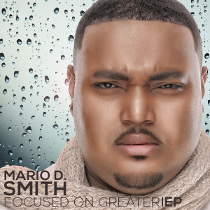 Mario D. Smith的專輯Focused on Greater