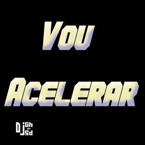 收聽DJ GH do SD的Vou Acelerar (Explicit)歌詞歌曲