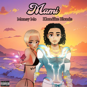 收聽Money Mo的Mami (Explicit)歌詞歌曲