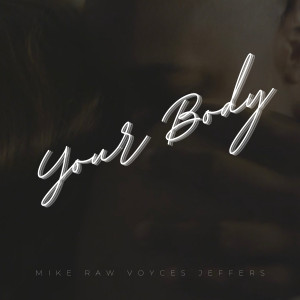 Listen to Your Body song with lyrics from Mike Raw Voyces Jeffers