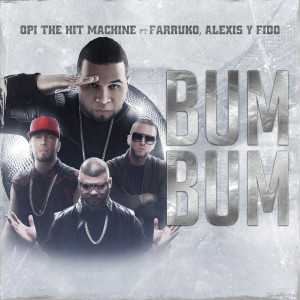 Album Bum Bum (feat. Farruko, Alexis & Fido) from Opi The Hit Machine