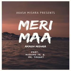 收聽Akash Mishra的Meri Maa (feat. Nishind TR & Mr. Target)歌詞歌曲