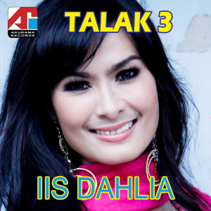 Dengarkan lagu Talak 3 nyanyian Iis Dahlia dengan lirik