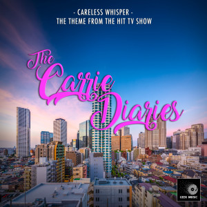 Geek Music的專輯Careless Whisper (From "The Carrie Diaries")