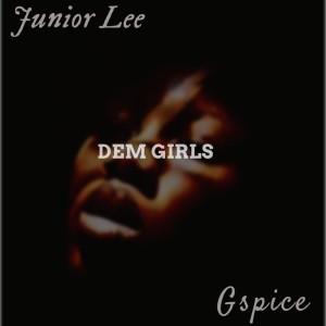 ดาวน์โหลดและฟังเพลง DEM GIRLS พร้อมเนื้อเพลงจาก Junior Lee