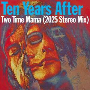 Ten Years After的專輯Two Time Mama (2025 Stereo Mix)