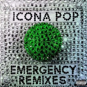 收聽Icona Pop的Emergency (Digital Farm Animals Remix) (Explicit) (Digital Farm Animals Remix|Explicit)歌詞歌曲