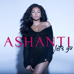 Listen to Let's Go song with lyrics from Ashanti