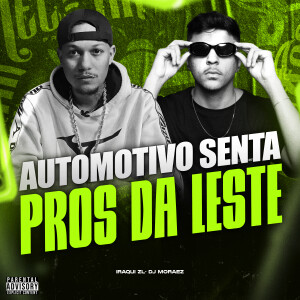ดาวน์โหลดและฟังเพลง Automotivo Senta Pros da Leste (Explicit) พร้อมเนื้อเพลงจาก Iraqui Zl