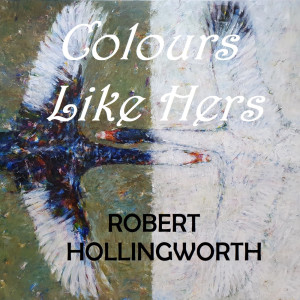 Robert Hollingworth的專輯Colours Like Hers