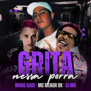 Mano Kauê的專輯Grita Nessa Porra (Explicit)