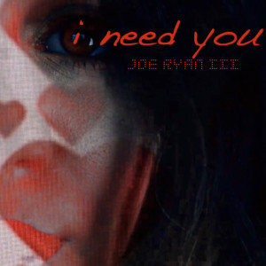 Dengarkan I Need You lagu dari Joe Ryan III dengan lirik