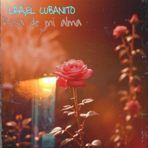 收聽LRA的Rosa de mi alma (feat. EL CUBANITO)歌詞歌曲