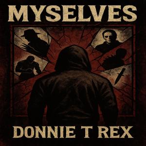 收聽Donnie T rex的Myselves (Explicit)歌詞歌曲