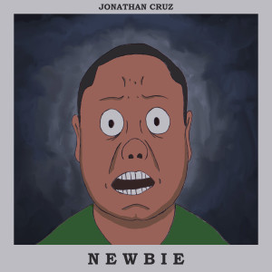 收聽Jonathan Cruz的Newbie歌詞歌曲