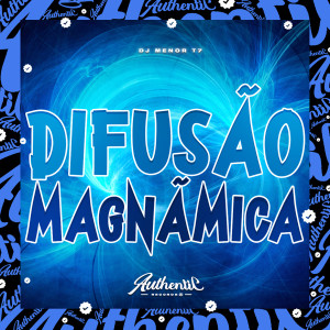 收聽DJ MENOR T7的Difusão Magnâmica歌詞歌曲
