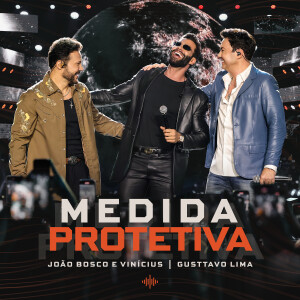 อัลบัม Medida Protetiva (Ao Vivo) ศิลปิน João Bosco & Vinícius